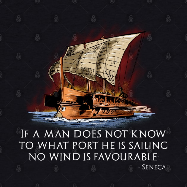 Roman Stoic Philosophy Seneca Quote - Ancient Greek Trireme by Styr Designs